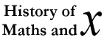 History of Maths and x